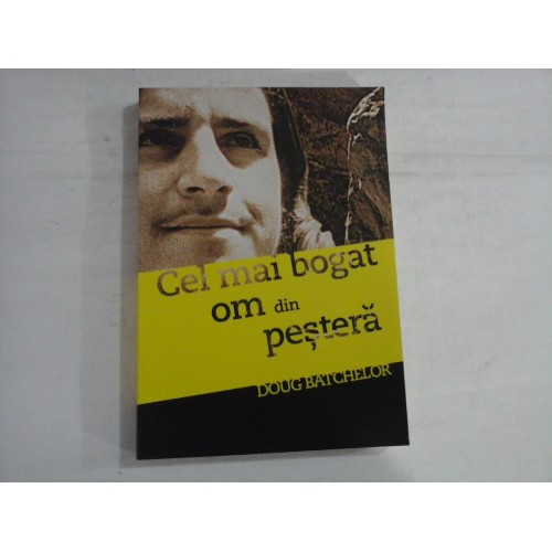 CEL MAI BOGAT OM DIN PESTERA - DOUG BATCHELOR CEL MAI BOGAT OM DIN PESTERA - DOUG BATCHELOR